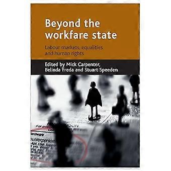 Beyond the workfare state Labour markets equalities and human rights