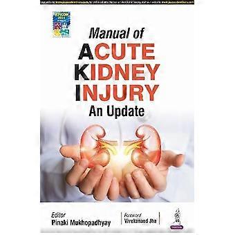 Manual Of Acute Kidney Injury An Update - Pinaki Mukhopadhyay