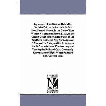 Arguments Of William W. Hubbell. On Behalf Of The Defendants Before Hon. Sa - William Wheeler Hubbell - Paperback - English Book - History
