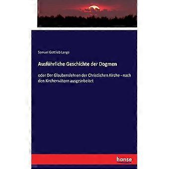 Ausfhrliche Geschichte Der Dogmenoder Der Glaubenslehren Der Christlichen Kirche - Samuel Gottlieb Lange - Paperback - English Book - History