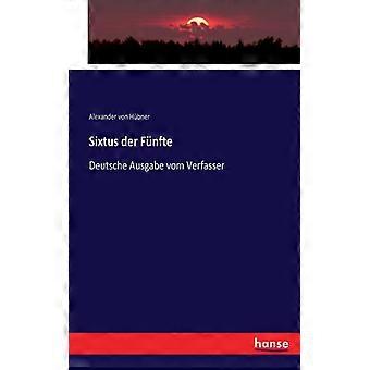 Sixtus Der Fnftedeutsche Ausgabe Vom Verfasser - Alexander von Hbner - Paperback - English Book - History