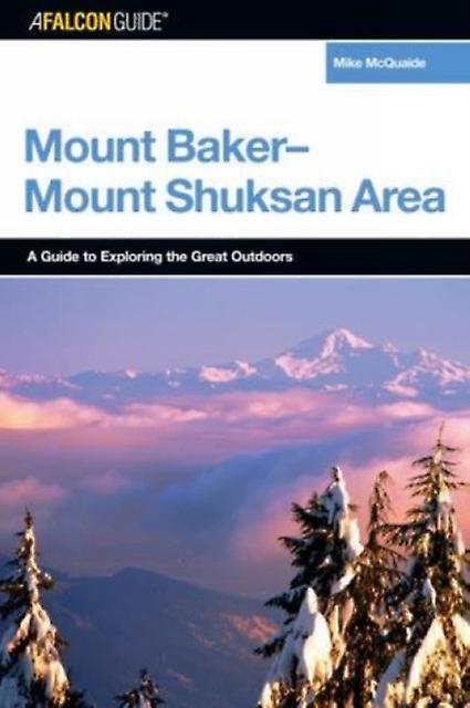 A Falconguide To The Mount Bakermount Shuksan Area by Mike Mcquaide Paperback Book