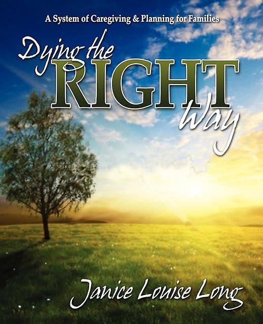Dying The Right Way by Janice Louise Long Paperback Book