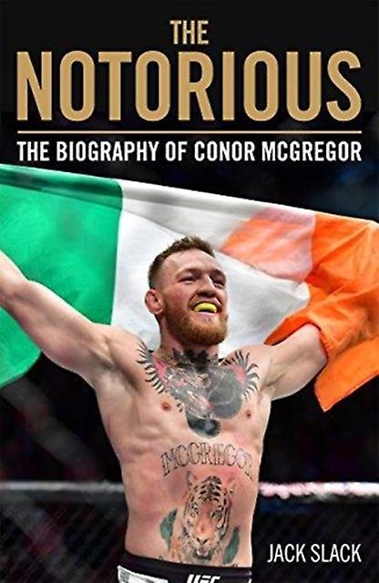 Notorious  The Life And Fights Of Conor Mcgregor by Jack Slack Paperback