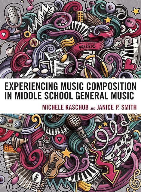 Experiencing Music Composition In Middle School General Music by Janice P. Smith Paperback Book