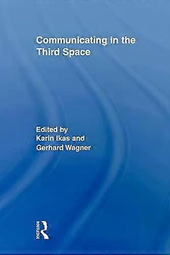 Communicating In The Third Space - Taylor & Francis Ltd