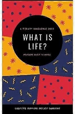 Literary Magazine 2019: What Is Life?