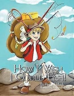 How I Wish I Could Fish