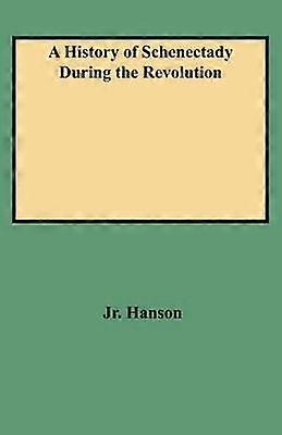 A History of Schenectady During the Revolution