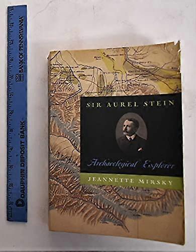 Sir Aurel Stein: Archaeological Explorer
