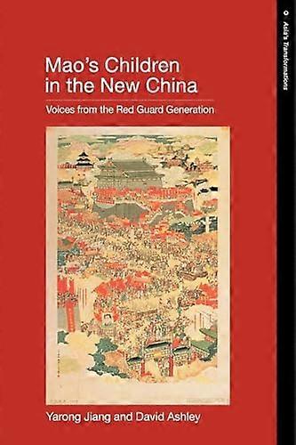 Maos Children in the New China: Voices From the Red Guard Generation