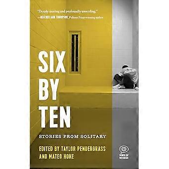 Six By Ten Stories From Solitary
