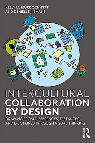 Intercultural Collaboration by Design: Drawing from Differences Distances and Disciplines Through Visual Thinking