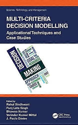 Multi Criteria Decision Modelling: Applicational Techniques and Case Studies