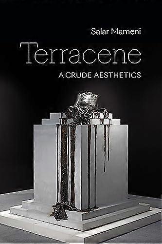 Terracene: A Crude Aesthetics