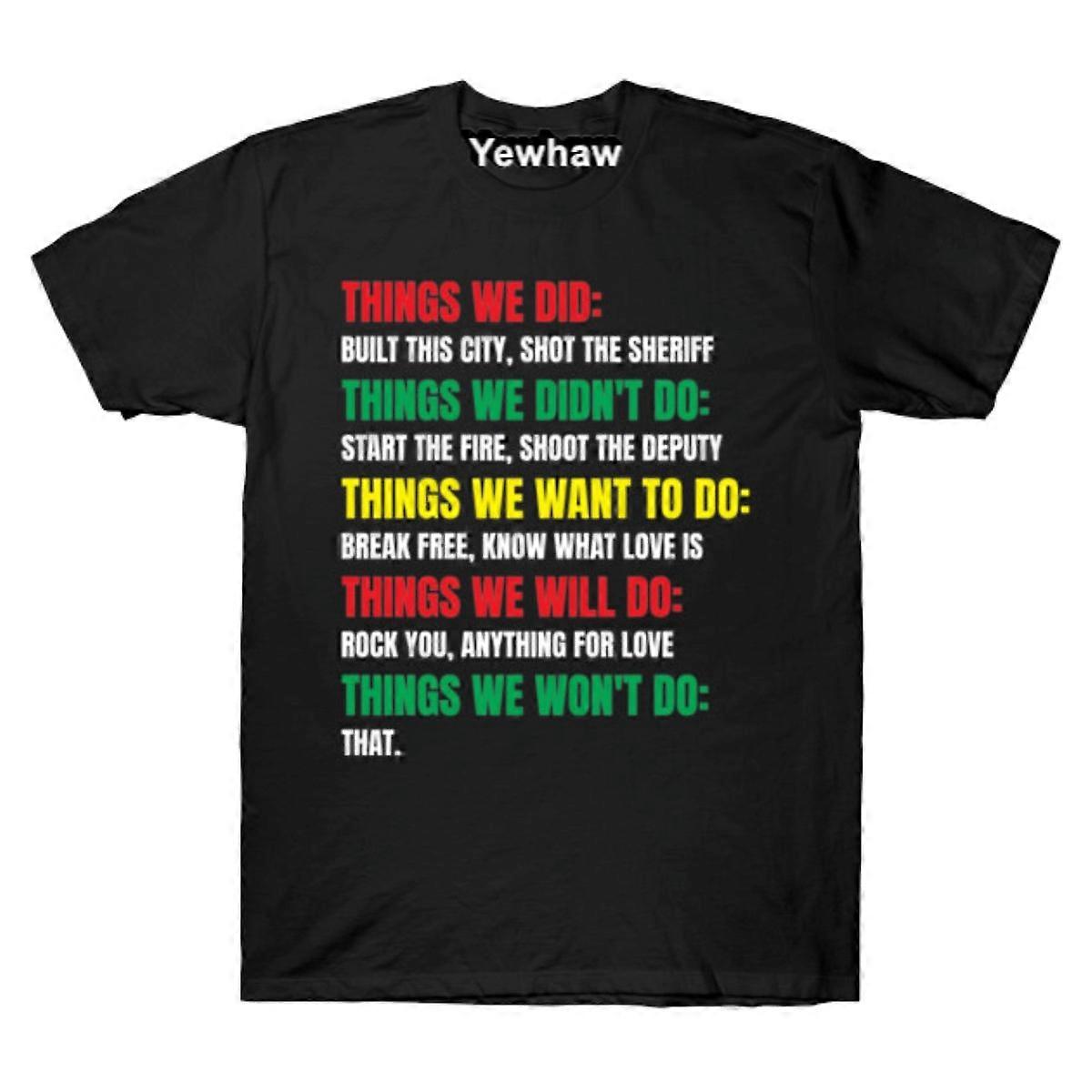 Things We Did Built This City Shot The Sheriff Start Funny T-shirt