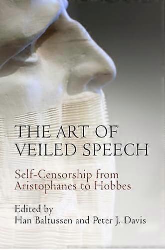 The Art of Veiled Speech: Self Censorship from Aristophanes to Hobbes
