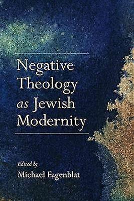 Negative Theology As Jewish Modernity