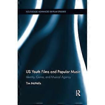 US-Jugendfilme und populäre Musik: Identität, Genre und musikalische Handlungsmacht (Routledge Advances in Film Studies)