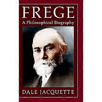 Frege: Eine philosophische Biografie