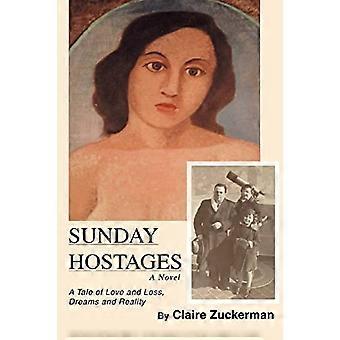 Sunday Hostages: A Tale of Love and Loss, Dreams and Reality