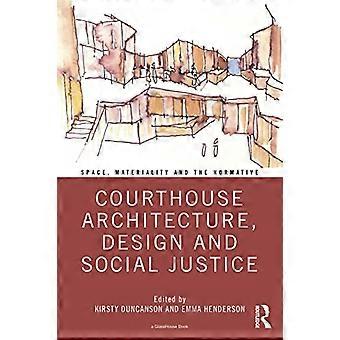 Gerichtsarchitektur, Design und soziale Gerechtigkeit (Raum, Materialität und Normatives)
