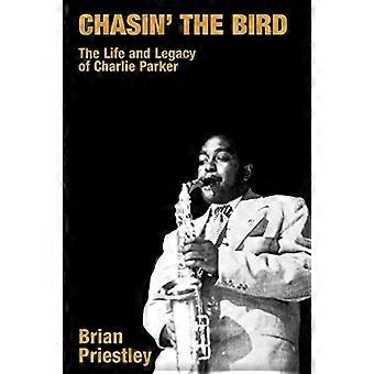 Chasin-apos; l'oiseau: La vie et l'héritage de Charlie Parker (Popular Music History)