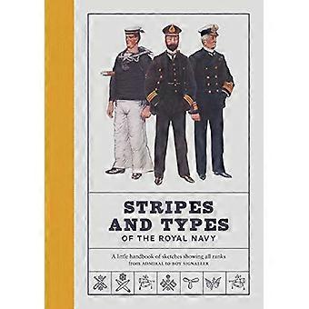 Stripes and Types of the Royal Navy: En liten håndbok med skisser av marineoffiserer som viser klesdrakten og pliktene til alle ranger fra admiral til Boy Sig