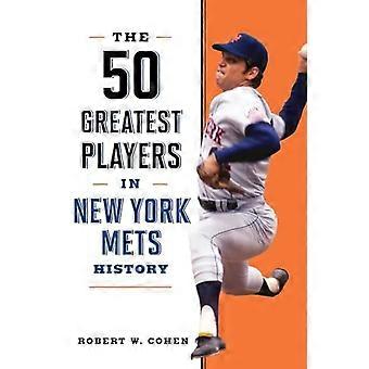 Die 50 größten Spieler in der Geschichte der New York Mets
