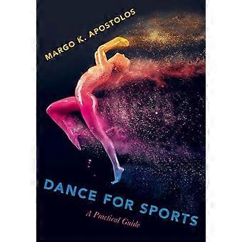 Dance For Sports A Practical Guide - Margo K Apostolos