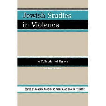 Jewish studies in violence a collection of essays studies in judaism