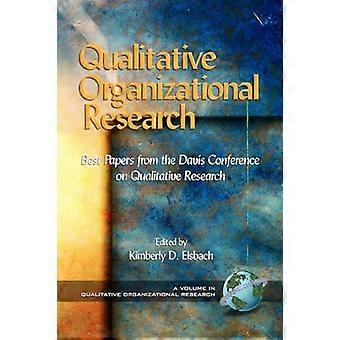 Qualitative Organizational Research Best Papers from the Davis Conference on Qualitative Research