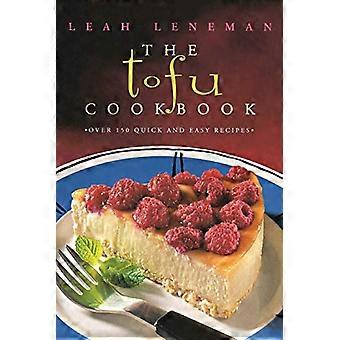 Il libro di ricette del tofu: oltre 150 ricette facili e veloci [libro di cucina]