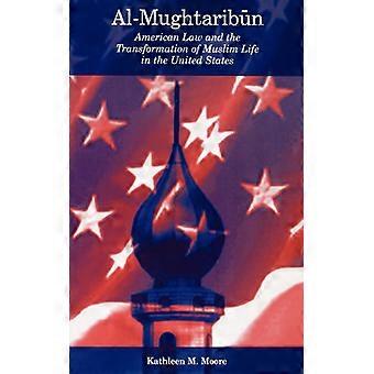 Al-mughtaribn: A Lei Americana e a Transformação da Vida Muçulmana nos Estados Unidos - Kathleen M. Moore - Brochura - Livro em Inglês - História
