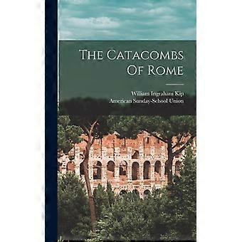 The Catacombs Of Rome - William Ingraham Kip - Hardcover - English Book - History