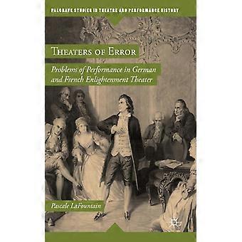 Theaters Of Error Problems Of Performance In German And French Enlightenment The