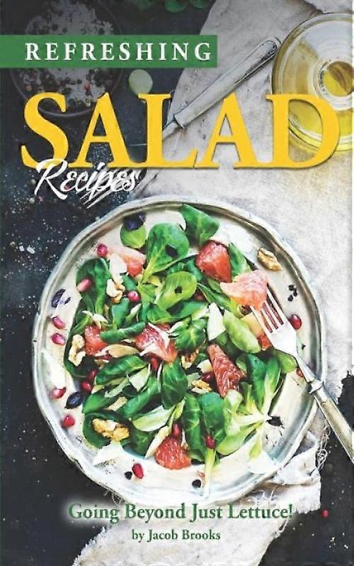 Refreshing Salad Recipes Going Beyond Just Lettuce