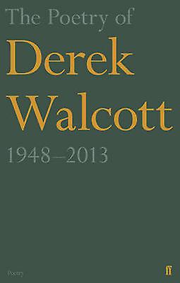 The Poetry Of Derek Walcott 19482013 by Derek Walcott Paperback Book