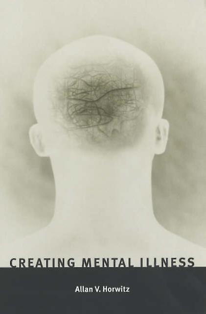 Creating Mental Illness by Horwitz & Allan V. & PhD Paperback Book