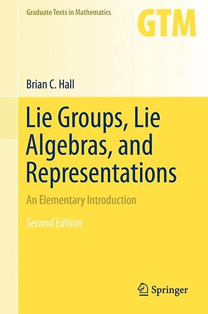 Lie Groups Lie Algebras And Representations by Brian Hall Hardback Book