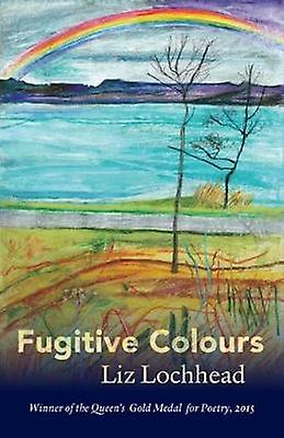 Fugitive Colours - Liz Lochhead