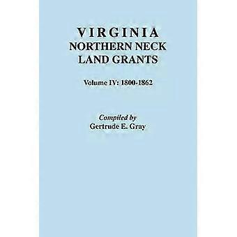 Concessões de terras da região norte da Virgínia. Volume IV 1800-1862 - Gertrude E. Gray