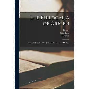 The Philocalia Of Origen The Text Revised With A Critical Introduction And In - Origen