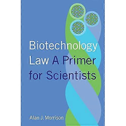 Biotechnology Law: A Primer for Scientists