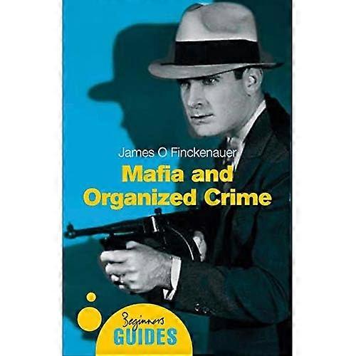 Mafia and Organized Crime: A Beginner's Guide (Beginner's Guides)