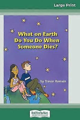 What on Earth do You do When Someone Dies? (16pt Large Print Edition)