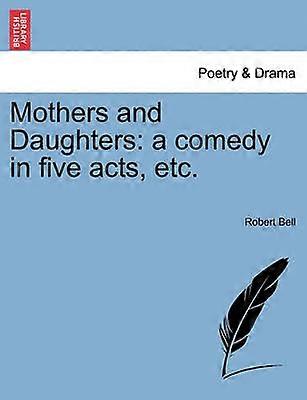 Mothers and Daughters a comedy in five acts etc