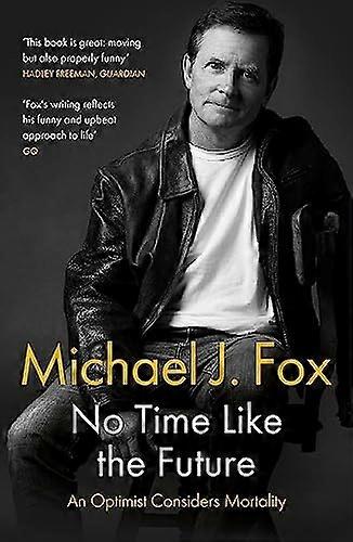 No Time Like the Future: An Optimist Considers Mortality