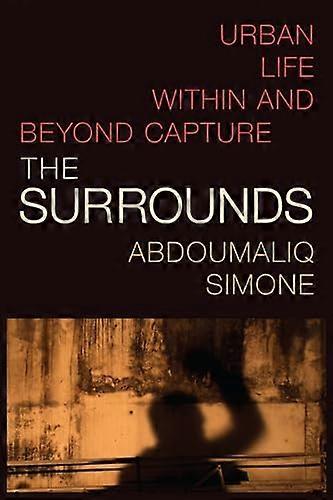 The Surrounds: Urban Life within and beyond Capture