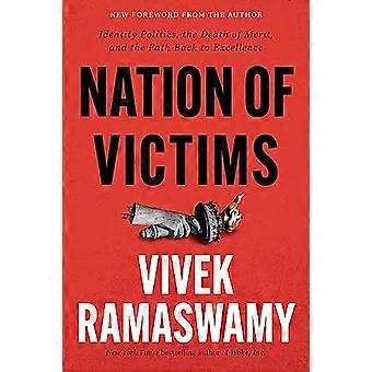 Nation of Victims Identity Politics the Death of Merit and the Path Back to Excellence
